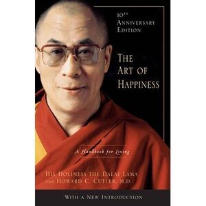 The Art of Happiness: A Handbook for Living -- Dalai Lama